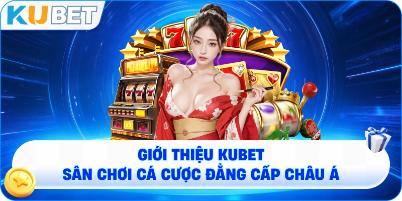 Kubet chính thức – sân chơi đã xác thực